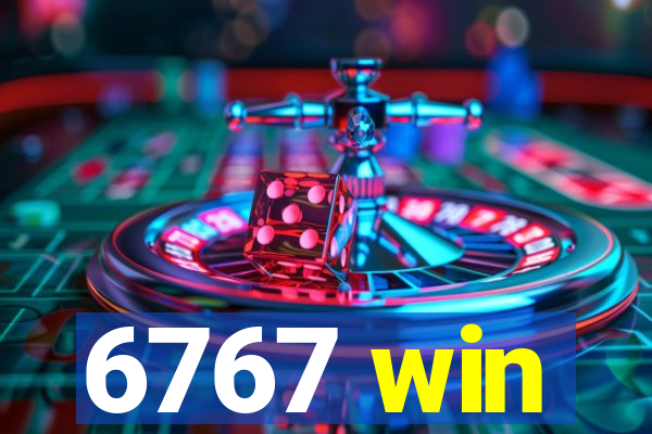 6767 win